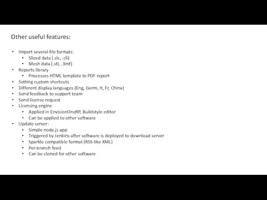 Other useful features: Import several file formats: Sliced data (.slc, .cli)