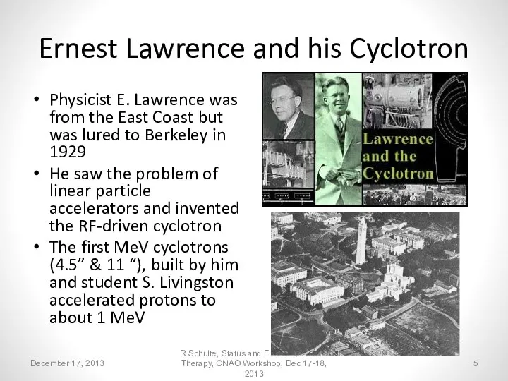 Ernest Lawrence and his Cyclotron Physicist E. Lawrence was from the