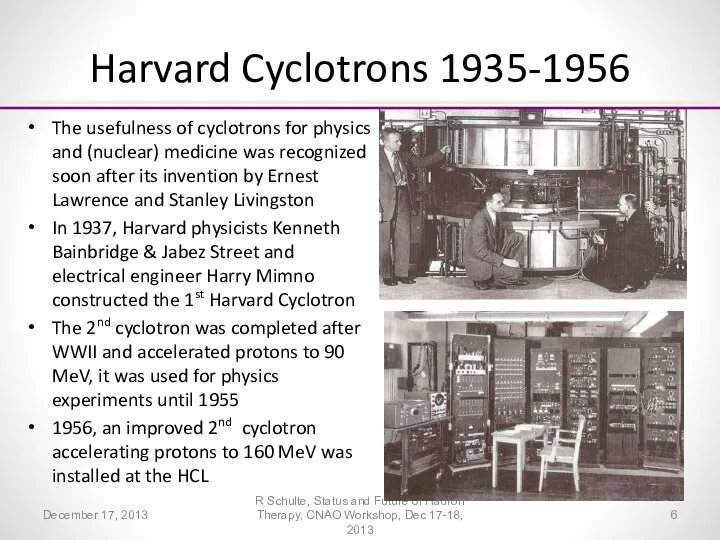 Harvard Cyclotrons 1935-1956 The usefulness of cyclotrons for physics and (nuclear)