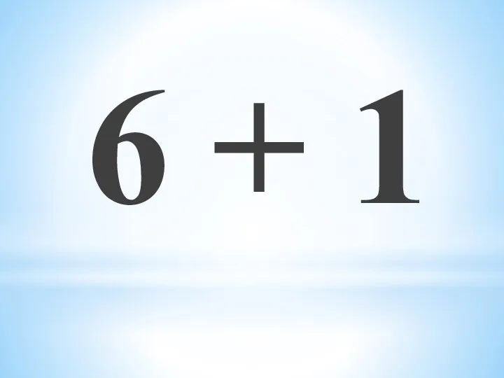 6 + 1