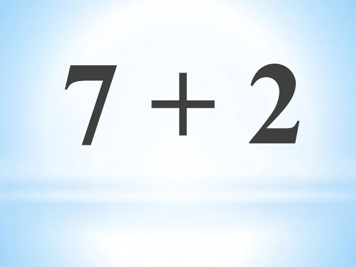 7 + 2