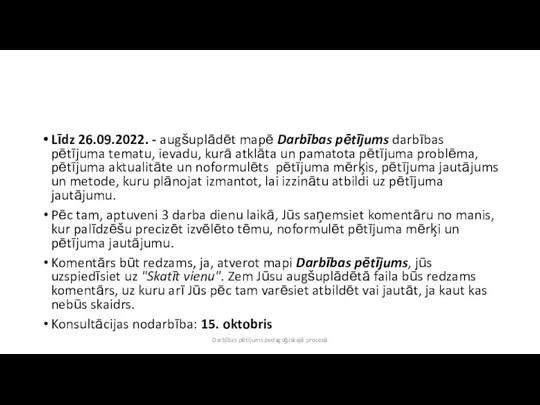 Līdz 26.09.2022. - augšuplādēt mapē Darbības pētījums darbības pētījuma tematu, ievadu,