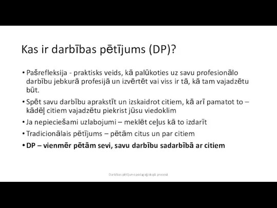 Kas ir darbības pētījums (DP)? Pašrefleksija - praktisks veids, kā palūkoties