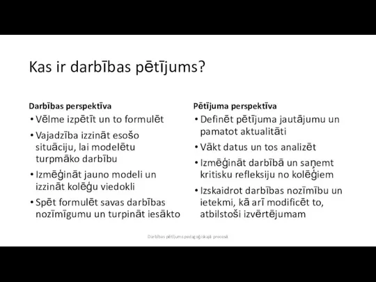 Kas ir darbības pētījums? Darbības perspektīva Vēlme izpētīt un to formulēt