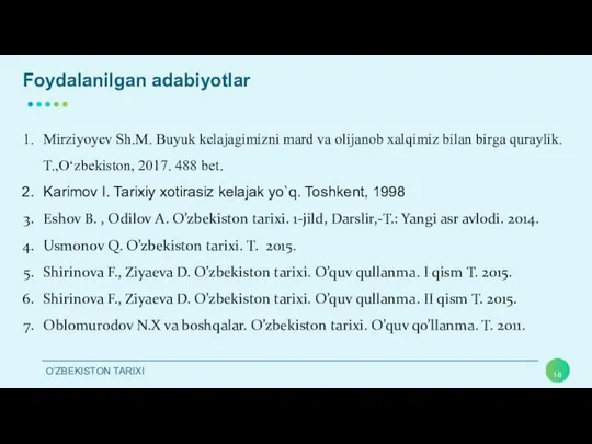 Foydalanilgan adabiyotlar Mirziyoyev Sh.M. Buyuk kelajagimizni mard va olijanob xalqimiz bilan