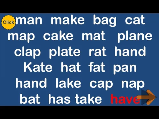 man make bag cat map cake mat plane clap plate rat