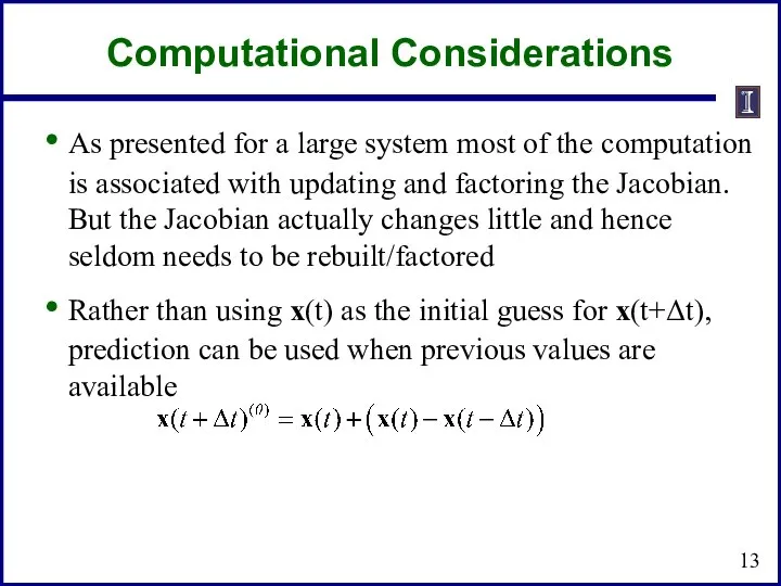 Computational Considerations As presented for a large system most of the