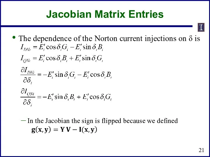 Jacobian Matrix Entries The dependence of the Norton current injections on