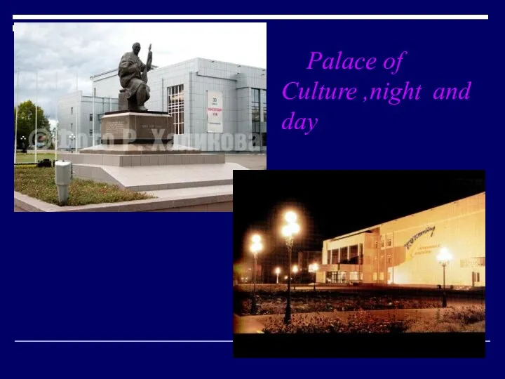 Palace of Culture ,night and day