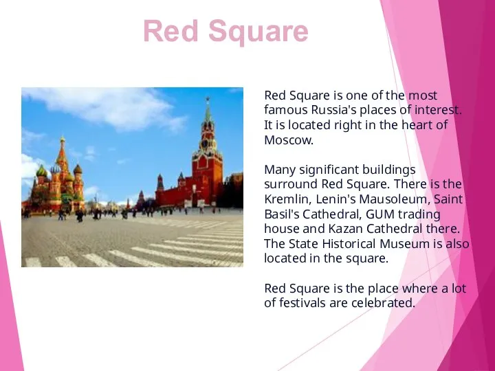 Red Square Red Square is one of the most famous Russia's