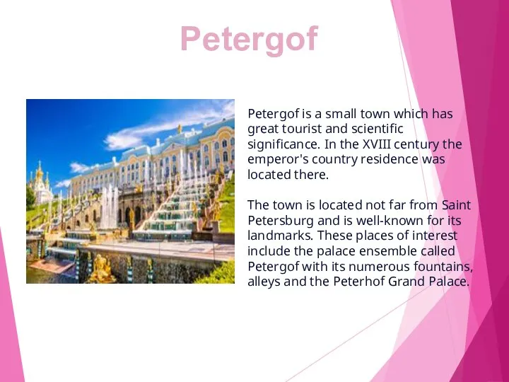 Petergof Petergof is a small town which has great tourist and