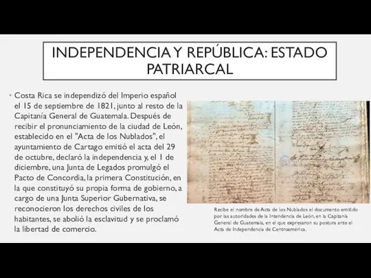 INDEPENDENCIA Y REPÚBLICA: ESTADO PATRIARCAL Costa Rica se independizó del Imperio