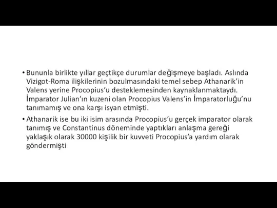 Bununla birlikte yıllar geçtikçe durumlar değişmeye başladı. Aslında Vizigot-Roma ilişkilerinin bozulmasındaki