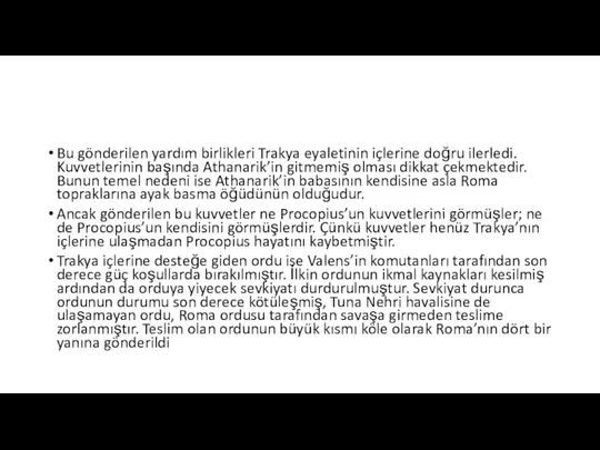 Bu gönderilen yardım birlikleri Trakya eyaletinin içlerine doğru ilerledi. Kuvvetlerinin başında