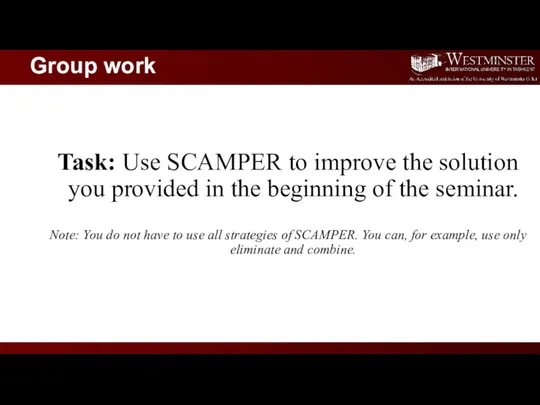 Task: Use SCAMPER to improve the solution you provided in the