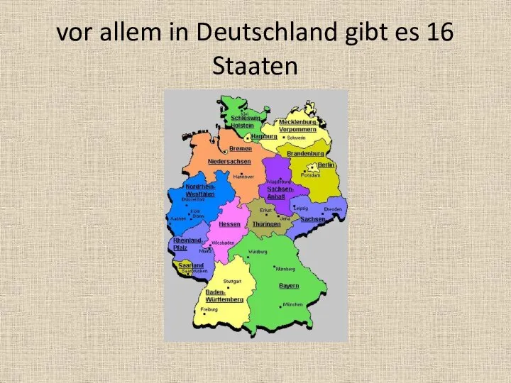 vor allem in Deutschland gibt es 16 Staaten