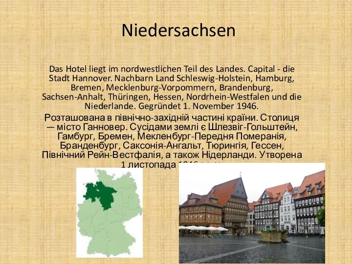 Niedersachsen Das Hotel liegt im nordwestlichen Teil des Landes. Capital -