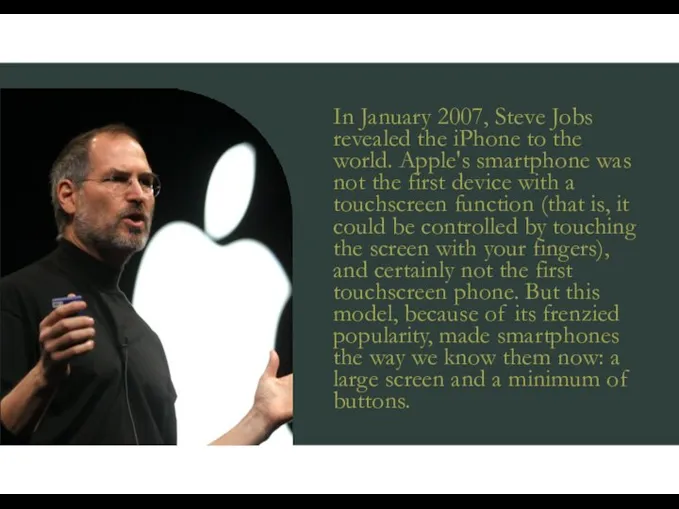In January 2007, Steve Jobs revealed the iPhone to the world.