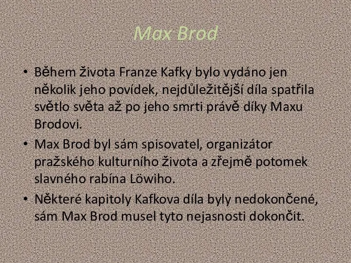 Max Brod Během života Franze Kafky bylo vydáno jen několik jeho
