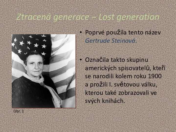 Ztracená generace – Lost generation Poprvé použila tento název Gertrude Steinová.