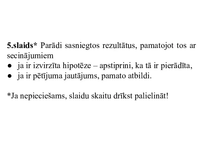 5.slaids* Parādi sasniegtos rezultātus, pamatojot tos ar secinājumiem ja ir izvirzīta