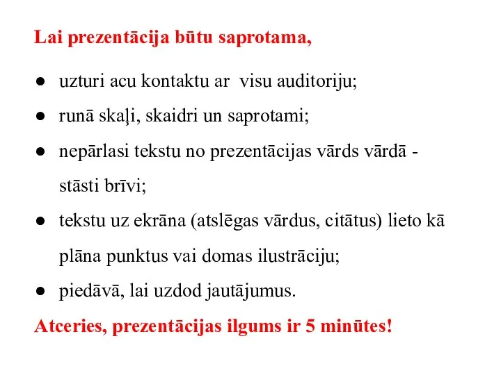 Lai prezentācija būtu saprotama, uzturi acu kontaktu ar visu auditoriju; runā