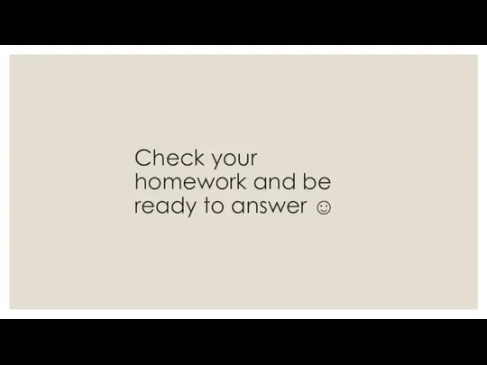 Check your homework and be ready to answer ☺