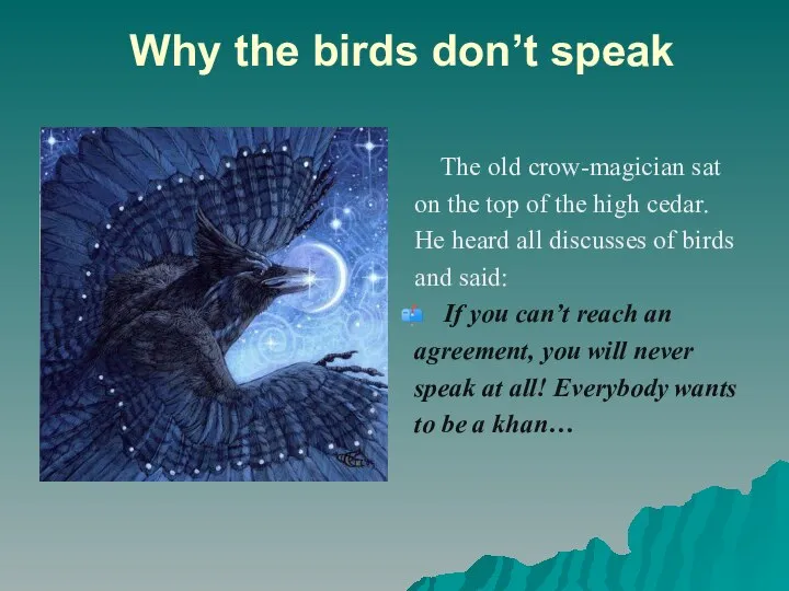 Why the birds don’t speak The old crow-magician sat on the