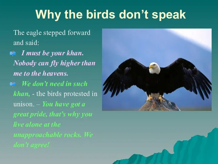 Why the birds don’t speak The eagle stepped forward and said: