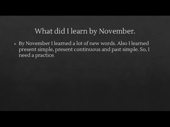 What did I learn by November. By November I learned a