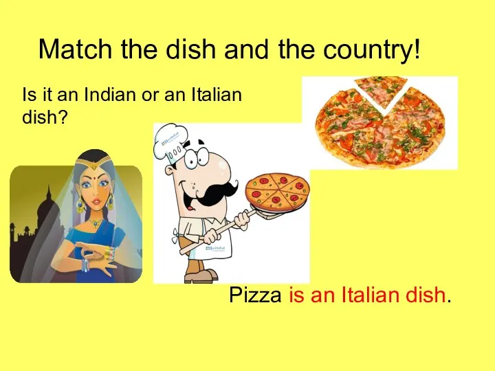 Match the dish and the country! Is it an Indian or