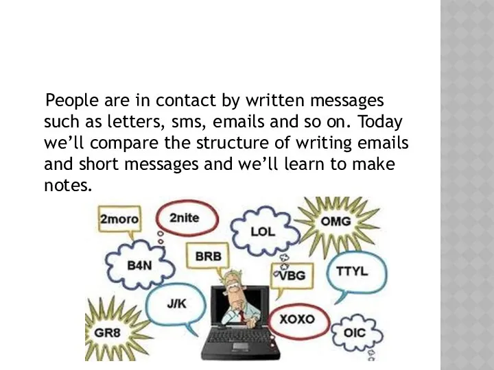 People are in contact by written messages such as letters, sms,