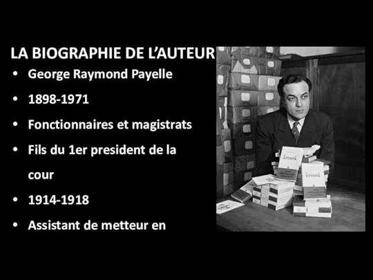 LA BIOGRAPHIE DE L’AUTEUR George Raymond Payelle 1898-1971 Fonctionnaires et magistrats