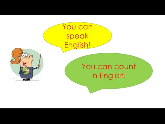 You can speak English! You can count in English!