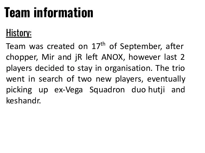 Team information History: Team was created on 17th of September, after