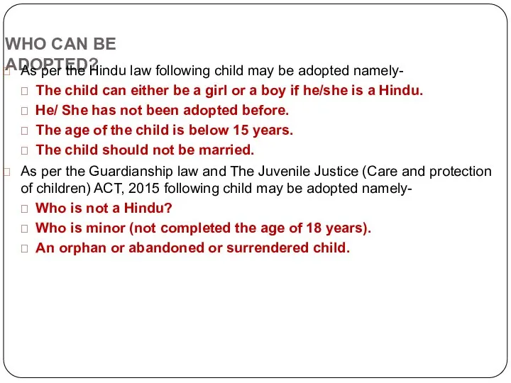 WHO CAN BE ADOPTED? As per the Hindu law following child