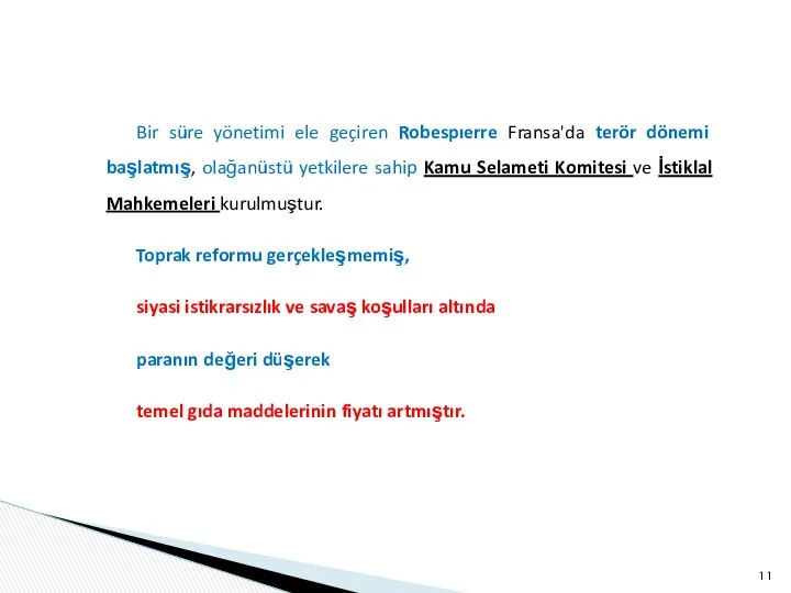 Bir süre yönetimi ele geçiren Robespıerre Fransa'da terör dönemi başlatmış, olağanüstü