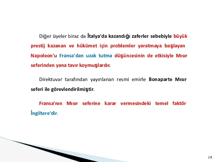 Diğer üyeler biraz da İtalya'da kazandığı zaferler sebebiyle büyük prestij kazanan