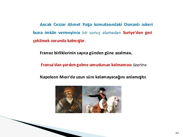 Ancak Cezzar Ahmet Paşa komutasındaki Osmanlı askeri buna imkân verme­yince bir