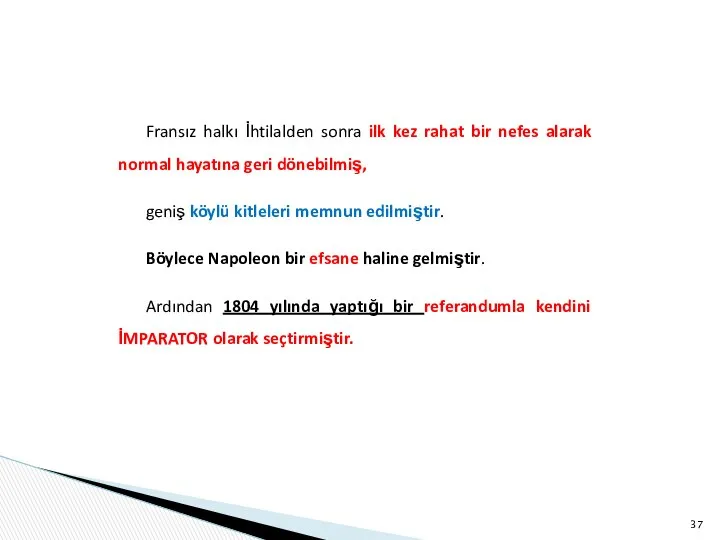 Fransız halkı İhtilalden sonra ilk kez rahat bir nefes alarak normal