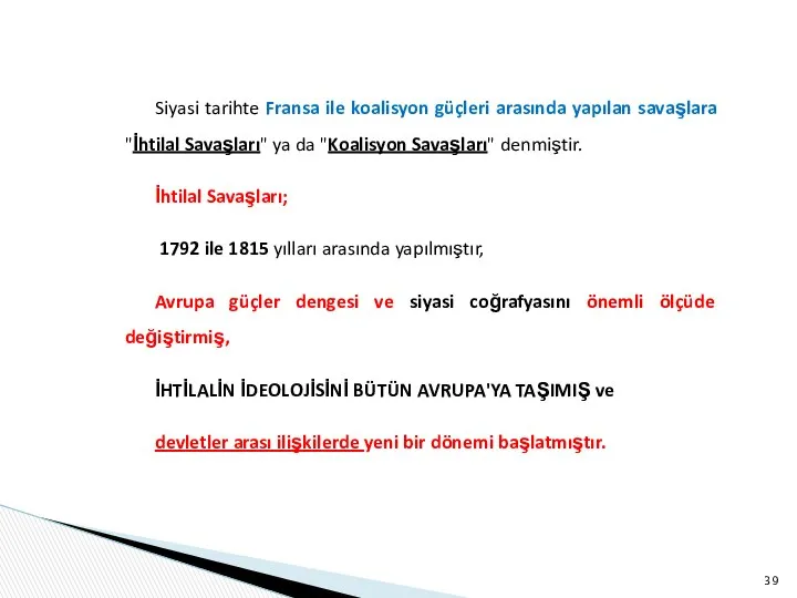 Siyasi tarihte Fransa ile koalisyon güçleri arasında yapılan savaşlara "İhtilal Savaşları"