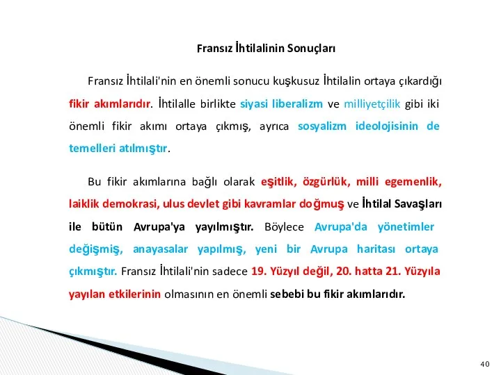 Fransız İhtilalinin Sonuçları Fransız İhtilali'nin en önemli sonucu kuşkusuz İhtilalin ortaya