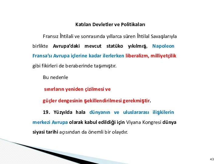 Katılan Devletler ve Politikaları Fransız İhtilali ve sonrasında yıllarca süren İhtilal