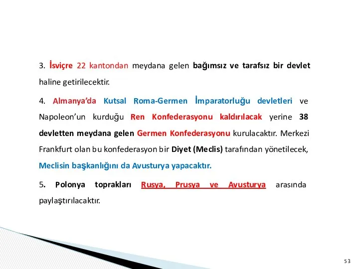 3. İsviçre 22 kantondan meydana gelen bağımsız ve tarafsız bir devlet