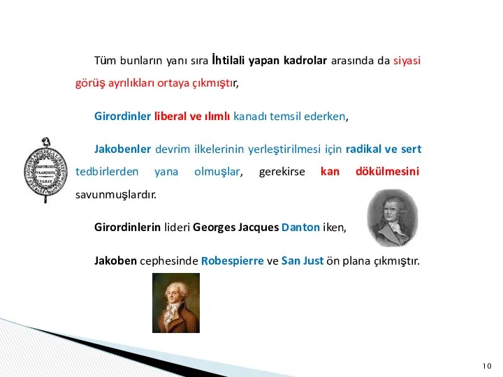 Tüm bunların yanı sıra İhtilali yapan kadrolar arasında da siyasi görüş