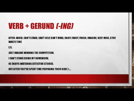 VERB + GERUND (-ING) AFTER: AVOID, CAN’T STAND, CAN’T HELP, DON’T