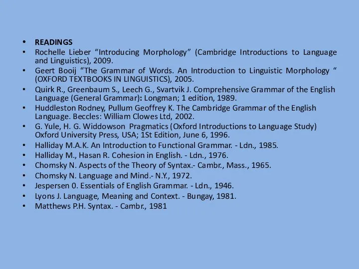 READINGS Rochelle Lieber “Introducing Morphology” (Cambridge Introductions to Language and Linguistics),