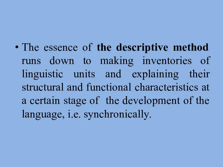 The essence of the descriptive method runs down to making inventories