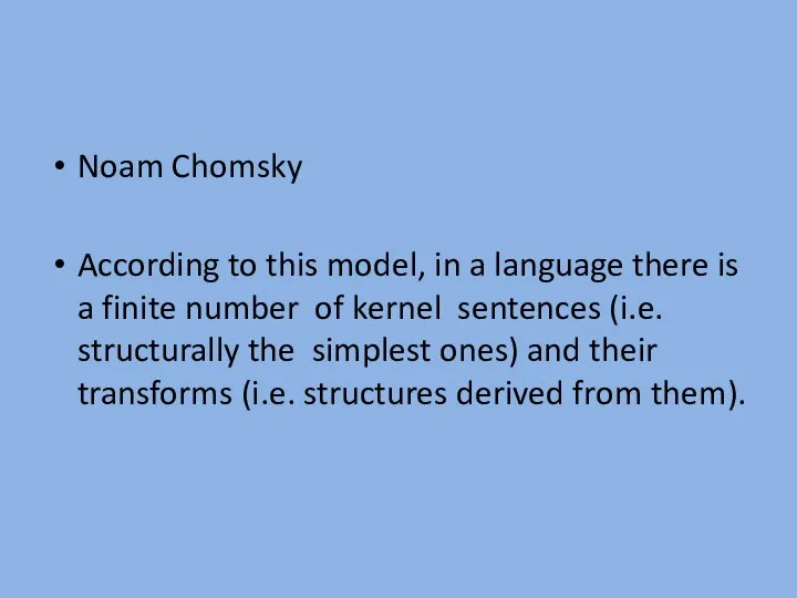 Noam Chomsky According to this model, in a language there is