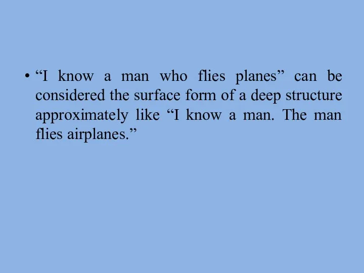 “I know a man who flies planes” can be considered the